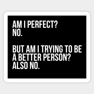 Am I Perfect? No. Funny Sarcastic Saying Meme, ver 2, white text Sticker